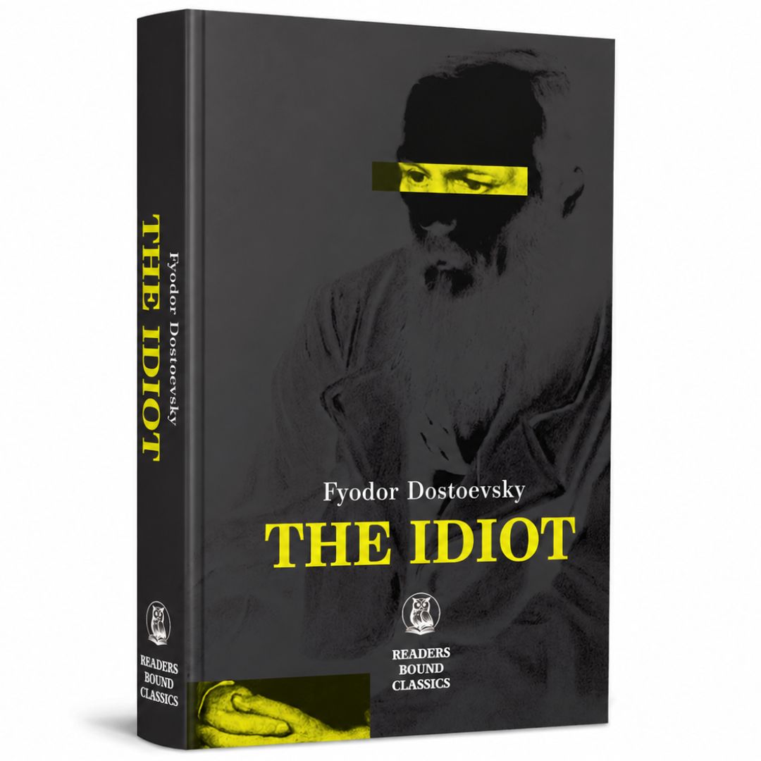 The Idiot by Fyodor Dostoevsky The Idiot by Fyodor Dostoevsky